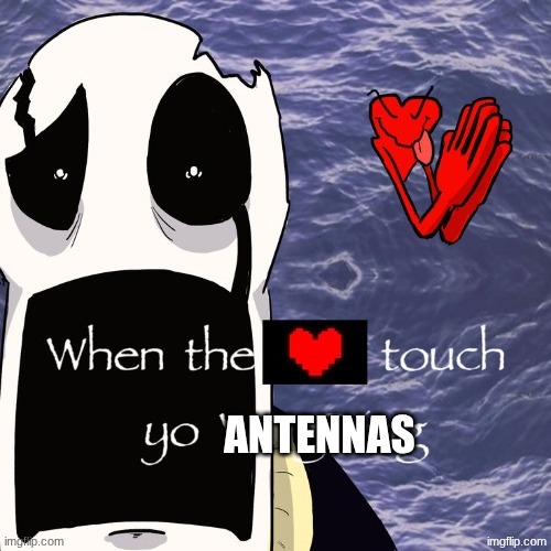 when <3 touch yo wingding | antennas | image tagged in when 3 touch yo wingding | made w/ Imgflip meme maker