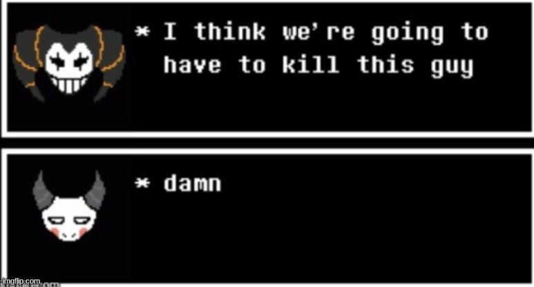 image tagged in i think we are going to have to kill this guy | made w/ Imgflip meme maker