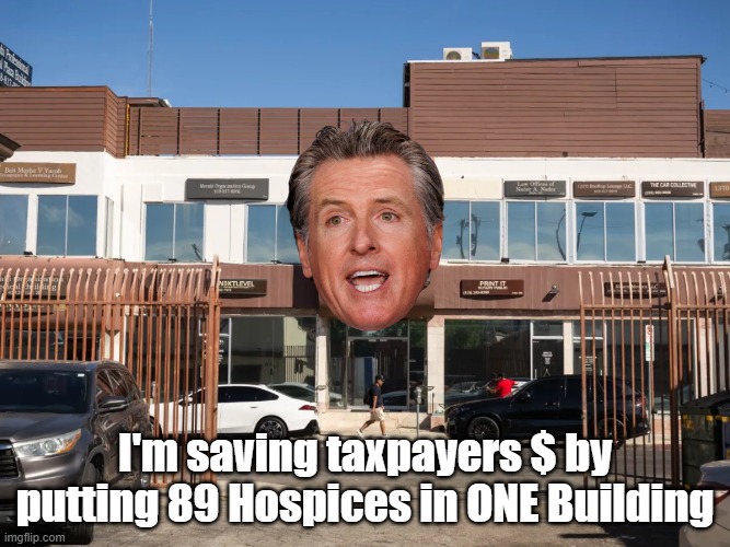 I'm saving taxpayers $ by putting 89 Hospices in ONE Building | made w/ Imgflip meme maker