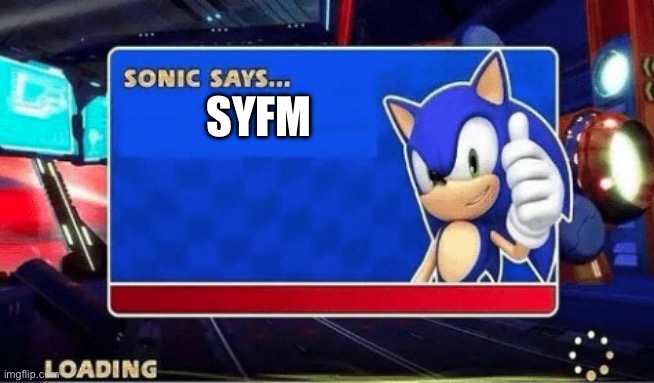 Sonic Says | SYFM | image tagged in sonic says | made w/ Imgflip meme maker