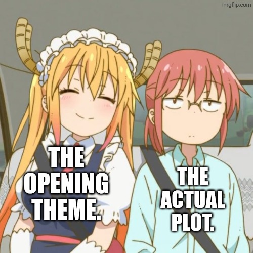 anime plot | The actual plot. The Opening theme. | image tagged in anime | made w/ Imgflip meme maker
