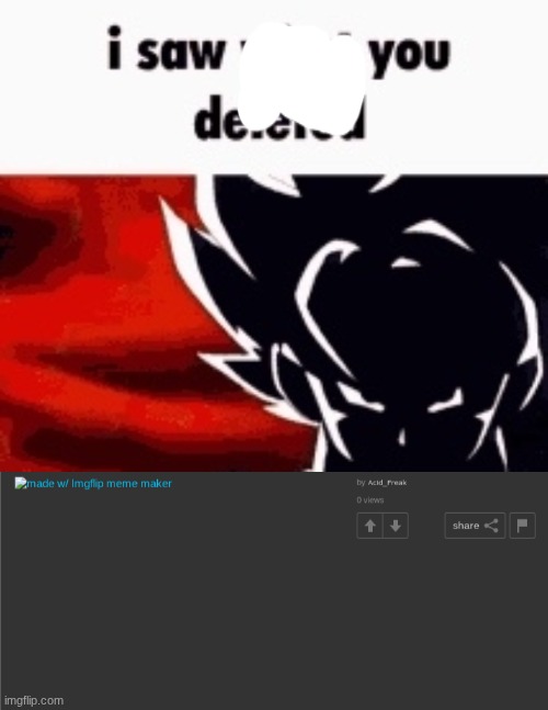 image tagged in i saw what you deleted | made w/ Imgflip meme maker