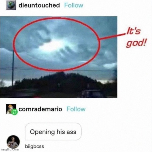 image tagged in comments,cursed,hands,god,clouds,ass | made w/ Imgflip meme maker