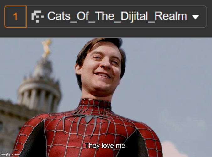 image tagged in they love me | made w/ Imgflip meme maker