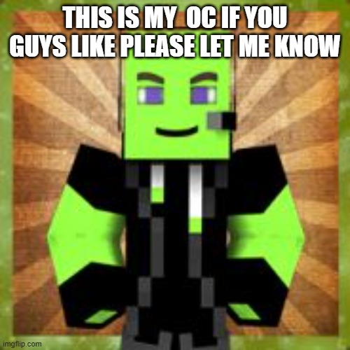 This is my  oc if you guys like please let me know | made w/ Imgflip meme maker