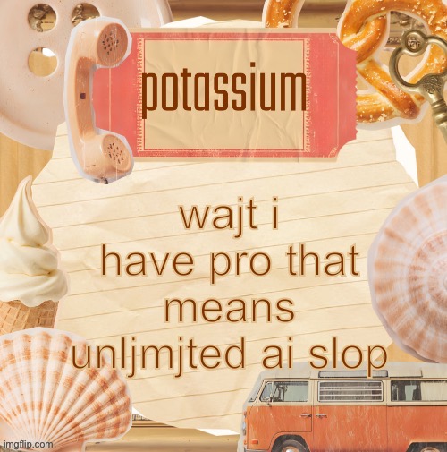 template (thanks shira) | wajt i have pro that means unljmjted ai slop | image tagged in template thanks shira | made w/ Imgflip meme maker