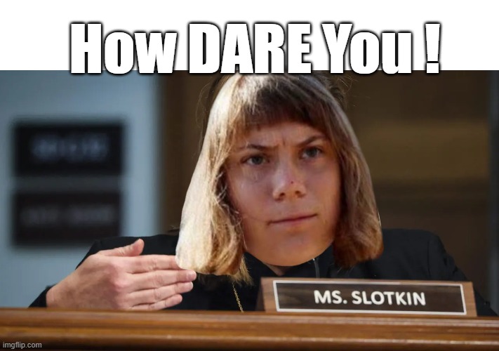 How DARE You ! | made w/ Imgflip meme maker