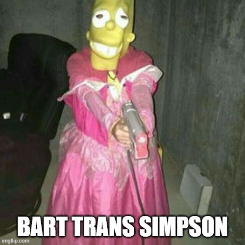 Bart? | Bart Trans Simpson | image tagged in cursed image | made w/ Imgflip meme maker