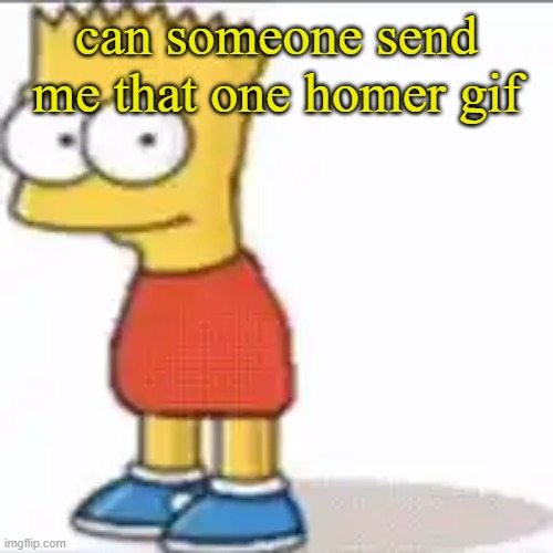 Bat Sipson | can someone send me that one homer gif | image tagged in bat sipson | made w/ Imgflip meme maker