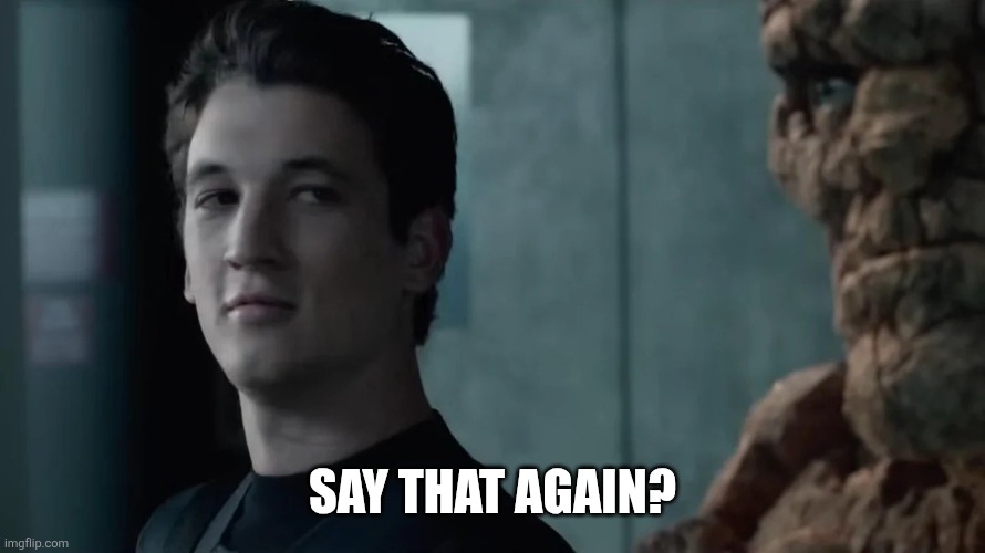Say That Again | Say that again? | image tagged in say that again | made w/ Imgflip meme maker