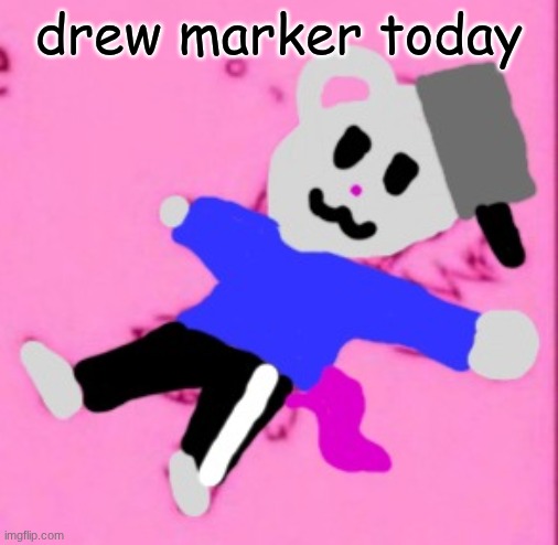 mark :3 | drew marker today | image tagged in mark 3 | made w/ Imgflip meme maker