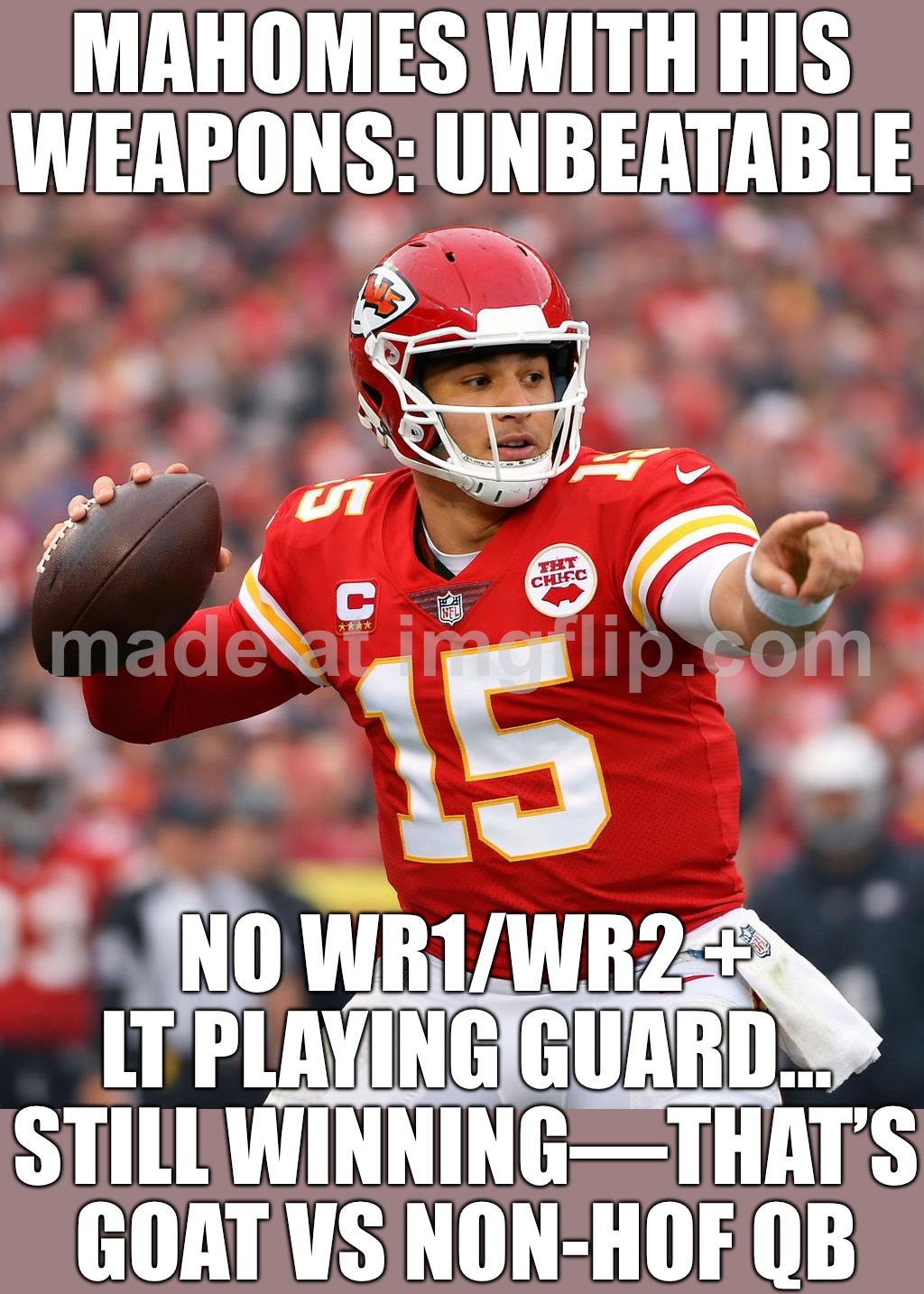 NO WR1/WR2 + LT PLAYING GUARD… STILL WON — THAT’S GOAT VS NON-HOF QB | MAHOMES WITH HIS WEAPONS: UNBEATABLE; NO WR1/WR2 + LT PLAYING GUARD… STILL WINNING—THAT’S GOAT VS NON-HOF QB | image tagged in nfl,analysis,nfl memes,money,nfl football,football | made w/ Imgflip meme maker