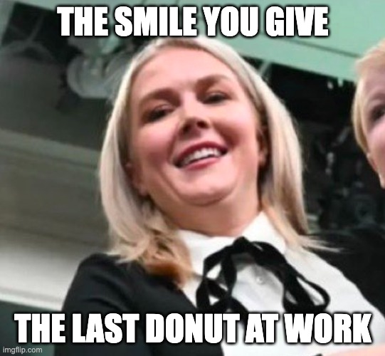 AmericanBeauty | The smile you give; the last donut at work | image tagged in memes,funny,food,corporate greed,donuts,breakfast | made w/ Imgflip meme maker