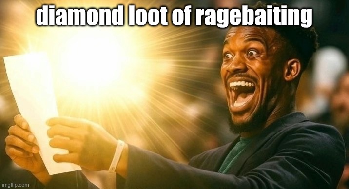 Blessed looking at paper | diamond loot of ragebaiting | image tagged in blessed looking at paper | made w/ Imgflip meme maker