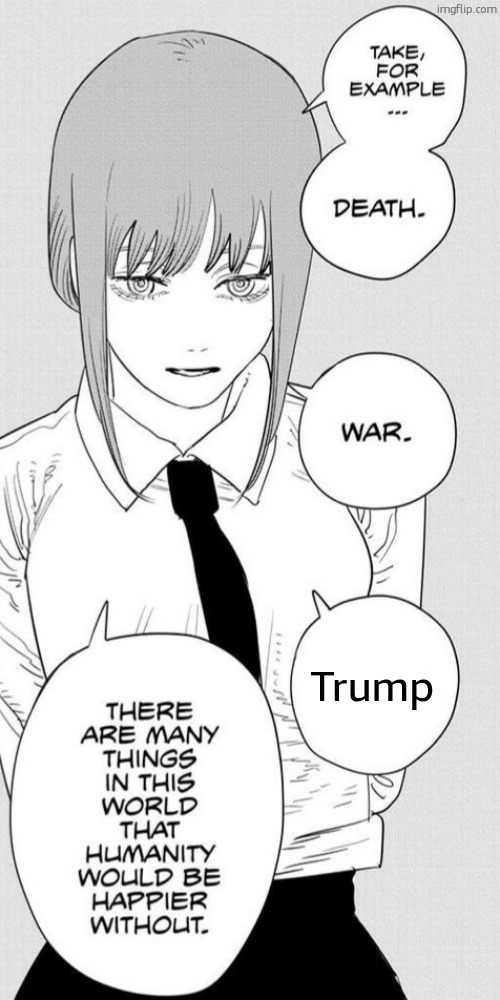 Makima Humanity | Trump | image tagged in makima humanity | made w/ Imgflip meme maker
