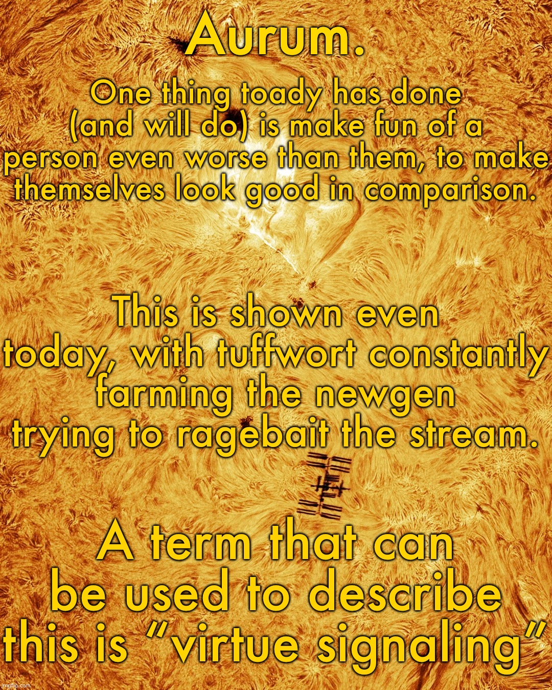 by “farm” i mean make several posts about and constantly talk about | One thing toady has done (and will do) is make fun of a person even worse than them, to make themselves look good in comparison. This is shown even today, with tuffwort constantly farming the newgen trying to ragebait the stream. A term that can be used to describe this is “virtue signaling” | image tagged in silver announcement template 20 0 | made w/ Imgflip meme maker