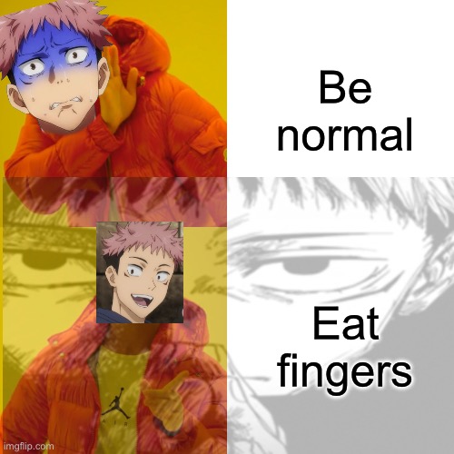 Drake Hotline Bling | Be normal; Eat fingers | image tagged in memes,drake hotline bling | made w/ Imgflip meme maker