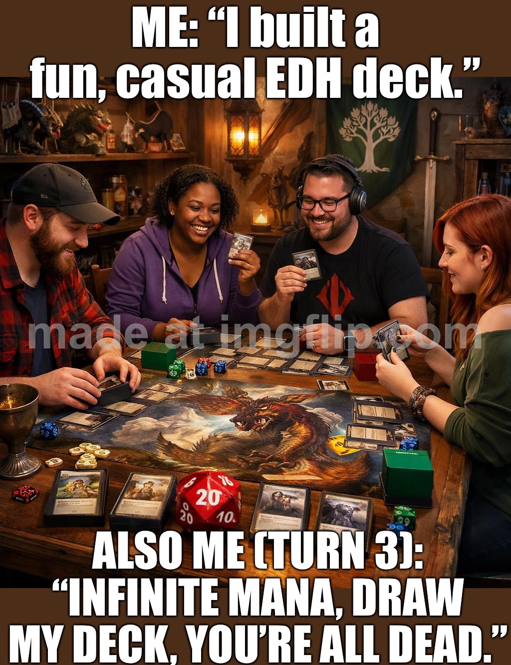 ME: “I built a fun, casual EDH deck.”; ALSO ME (TURN 3): “INFINITE MANA, DRAW MY DECK, YOU’RE ALL DEAD.” | ME: “I built a fun, casual EDH deck.”; ALSO ME (TURN 3): “INFINITE MANA, DRAW MY DECK, YOU’RE ALL DEAD.” | image tagged in edh/commander,playing cards,cards,infinite,gaming,future | made w/ Imgflip meme maker