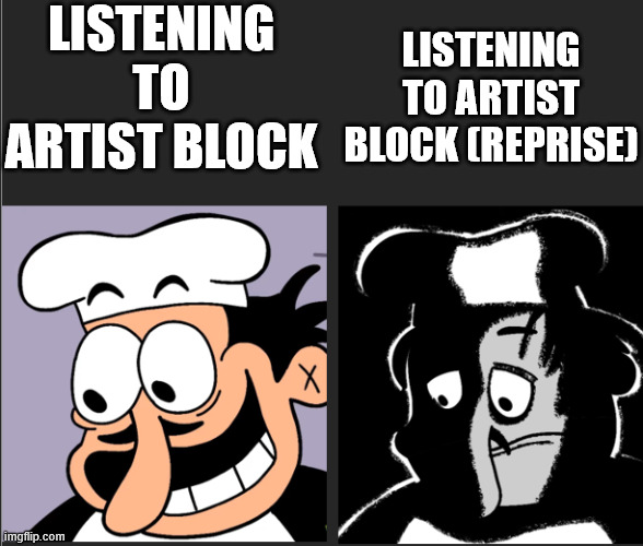 The reprise felt like a dissapointment | listening to artist block; listening to artist block (Reprise) | image tagged in uncanny peppino,the amazing digital circus | made w/ Imgflip meme maker