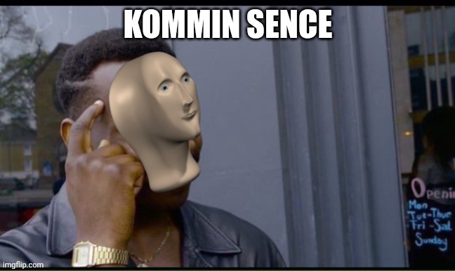 Kommin since | Kommin sence | image tagged in kommin since | made w/ Imgflip meme maker