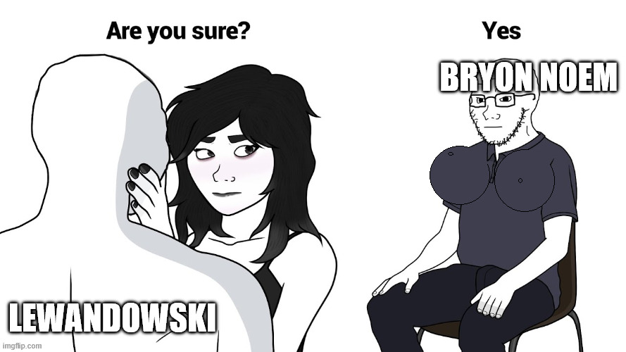 Bryon Noem; Lewandowski | made w/ Imgflip meme maker