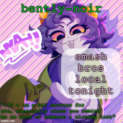 place your bets | smash bros local tonight | image tagged in bently-noir nepeta temp | made w/ Imgflip meme maker