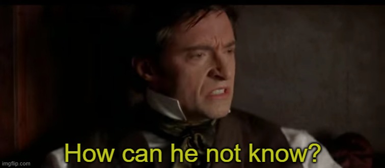 how can he not know? | image tagged in how can he not know | made w/ Imgflip meme maker