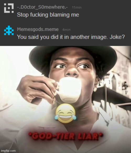 image tagged in god-tier liar | made w/ Imgflip meme maker