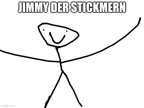 this is a joke OC ^_^ | jimmy der stickmern | made w/ Imgflip meme maker