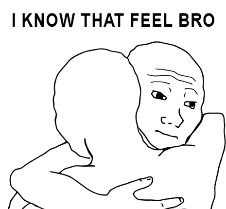 I know that feel bro Blank Meme Template