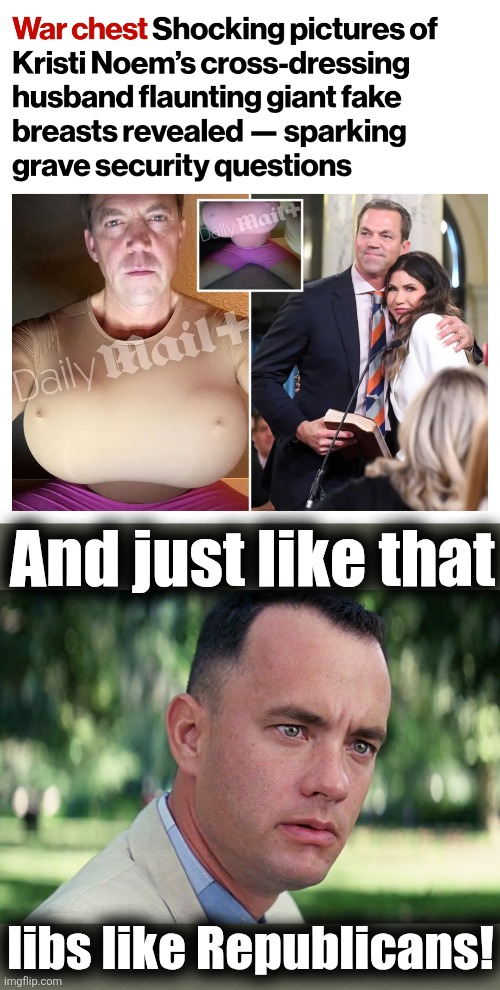 Libs now ready to defend the Noems to the death! | And just like that; libs like Republicans! | image tagged in memes,and just like that,kristi noem,transgender,republicans,war chest | made w/ Imgflip meme maker