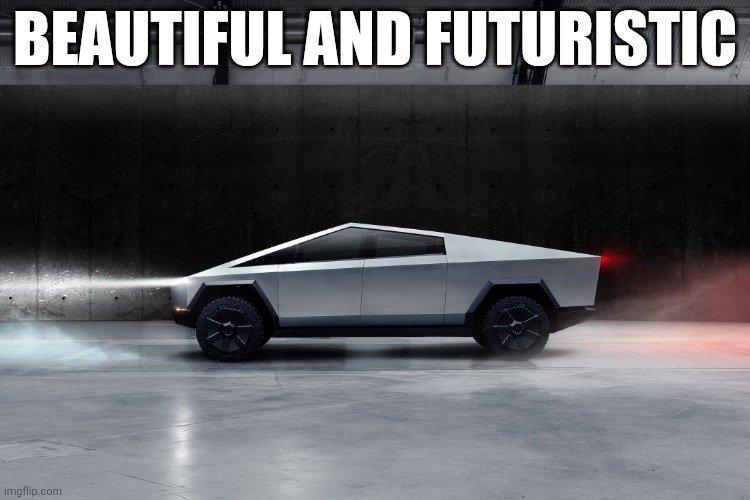 Cybertruck | Beautiful and futuristic | image tagged in cybertruck | made w/ Imgflip meme maker