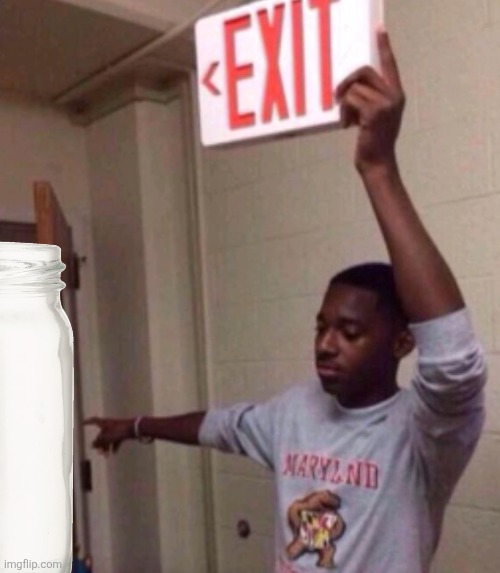 get in the jar | image tagged in exit sign guy | made w/ Imgflip meme maker