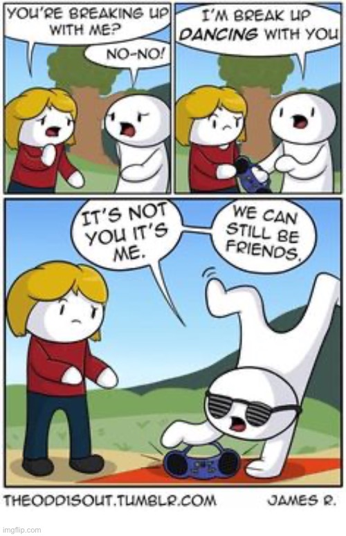 The Odd 1s Out | image tagged in comics,the odd 1s out,breakup,breakup dancing,me not you,still be friends | made w/ Imgflip meme maker