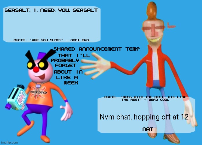 Planet Dob themed shared announcement temp | Nvm chat, hopping off at 12 | image tagged in planet dob themed shared announcement temp | made w/ Imgflip meme maker