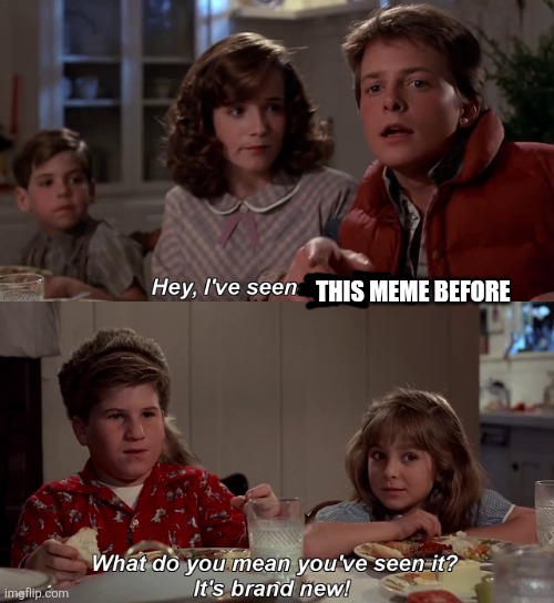 Hey I've seen this one | This meme before | image tagged in hey i've seen this one | made w/ Imgflip meme maker