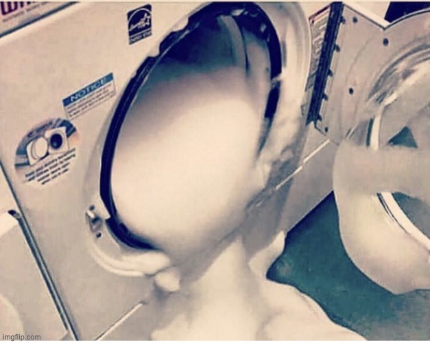 Washing Machine Jizz | image tagged in washing machine jizz | made w/ Imgflip meme maker