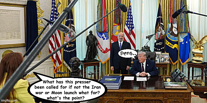 President Trump penned in | Pens.. What has this presser
 been called for if not the Iran
 war or Moon launch what for?
what's the point? | image tagged in president trump penned in,ballroom,war is old news,move on,trump bunker,mo balls or brains bone spurs bs | made w/ Imgflip meme maker