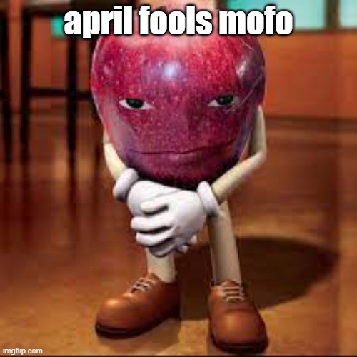 rizz apple | april fools mofo | image tagged in rizz apple | made w/ Imgflip meme maker