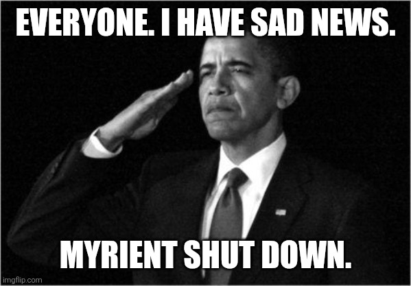 Press F to pay your respects. | Everyone. I have sad news. Myrient shut down. | image tagged in obama-salute | made w/ Imgflip meme maker