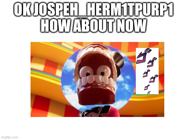 this is a shout-out thanks for the tip | ok Jospeh_Herm1tPurp1 how about now | made w/ Imgflip meme maker