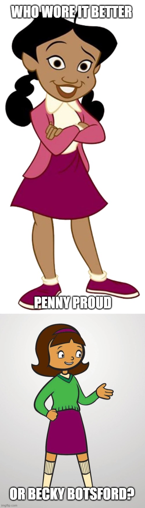 Who Wore It Better Wednesday #308 - Purple skirts | who wore it better; penny proud; or becky botsford? | image tagged in memes,who wore it better,proud family,wordgirl,disney channel,pbs kids | made w/ Imgflip meme maker