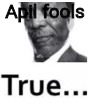 True... | Apil fools | image tagged in true | made w/ Imgflip meme maker