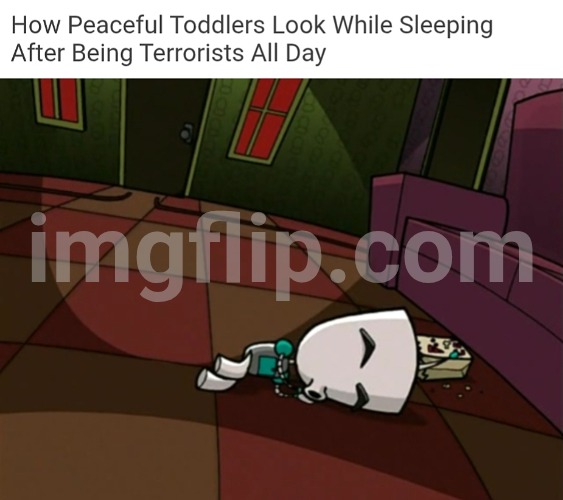 TODDLERS... | image tagged in memes,toddlers,evil toddler,invader zim,gir,sleep | made w/ Imgflip meme maker