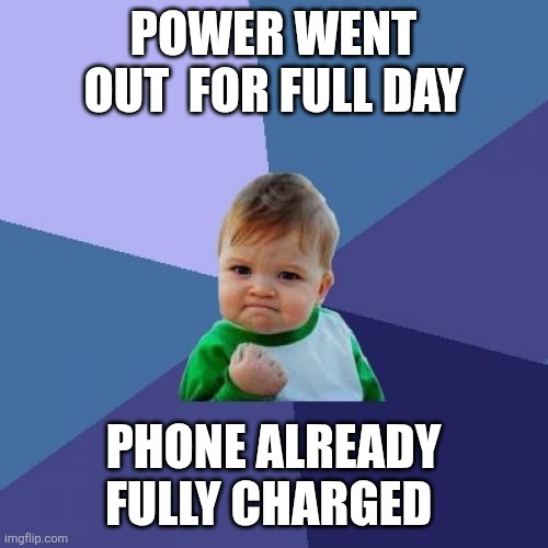 Success Kid Meme | Power went out  for full day; Phone already fully charged | image tagged in memes,success kid | made w/ Imgflip meme maker
