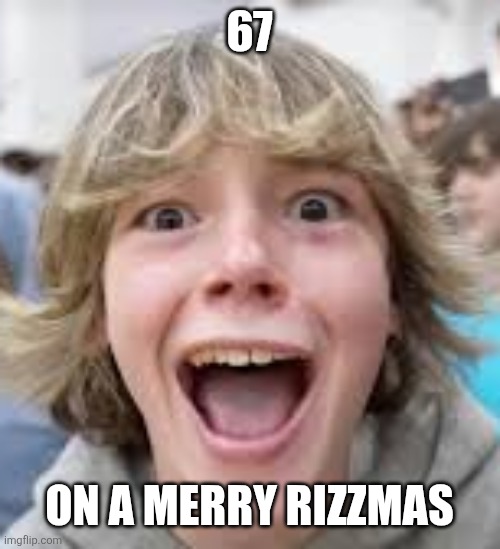 6 7 Kid | 67; On a merry rizzmas | image tagged in 6 7 kid | made w/ Imgflip meme maker