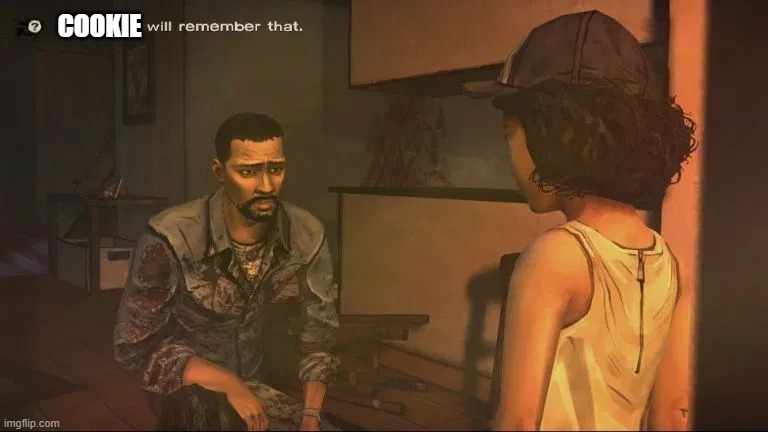 d | Cookie | image tagged in telltale will remember that | made w/ Imgflip meme maker