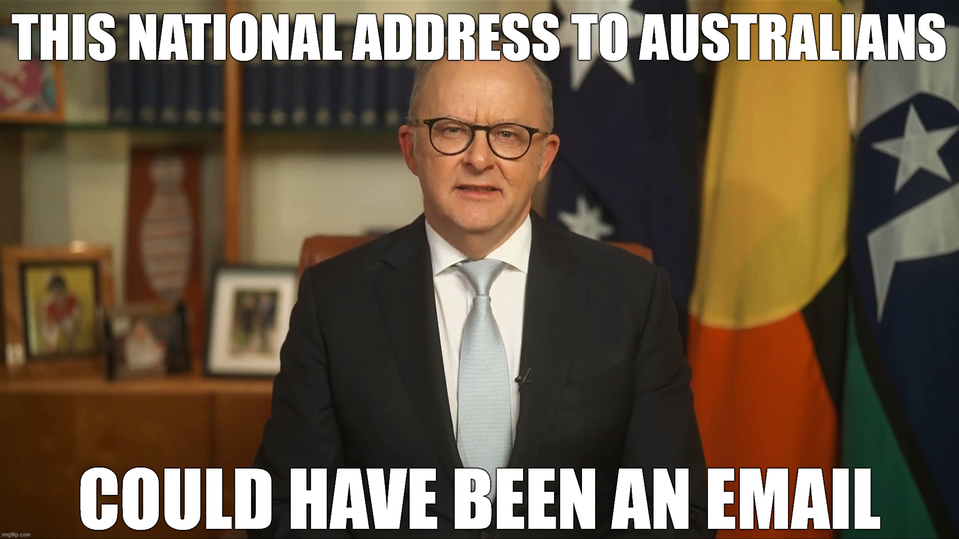 Australian PM Anthony Albanese National Address | This National Address to Australians; Could have been an email | image tagged in australia,prime minister,email,emergency meeting,announcement | made w/ Imgflip meme maker