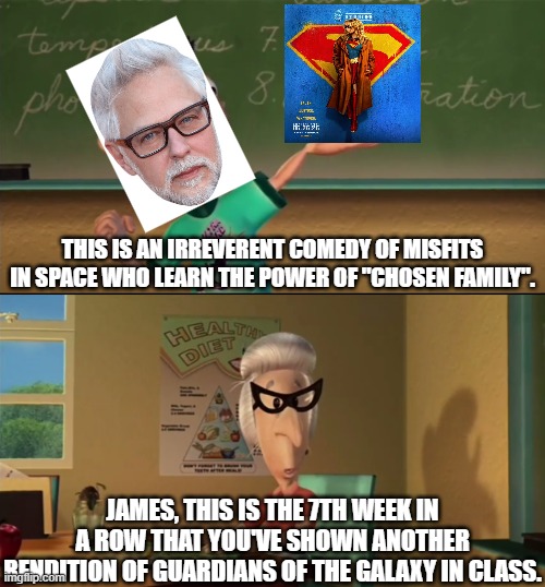 At least this one has a sarcastic main character who doesn't take things very seriously... | This is an irreverent comedy of misfits in space who learn the power of "chosen family". James, this is the 7th week in a row that you've shown another rendition of Guardians of the galaxy in class. | image tagged in this is ultralord blank,james gunn,dc,movies,guardians of the galaxy,super girl | made w/ Imgflip meme maker