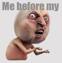 High Quality Me before my Blank Meme Template